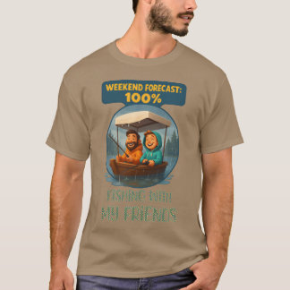 Weekend Forecast 100 Fishing with My Friends funny T-Shirt