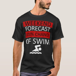 Weekend Forecast 100 of Swim Swimmer Swimming Spor T-Shirt