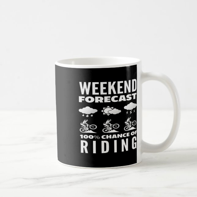 Weekend Forecast 100 Percent Chance Of Riding  Coffee Mug (Right)