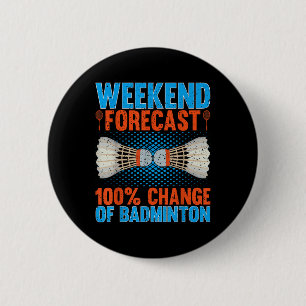 Weekend Forecast 100 Percent Change Of Badminton F 6 Cm Round Badge