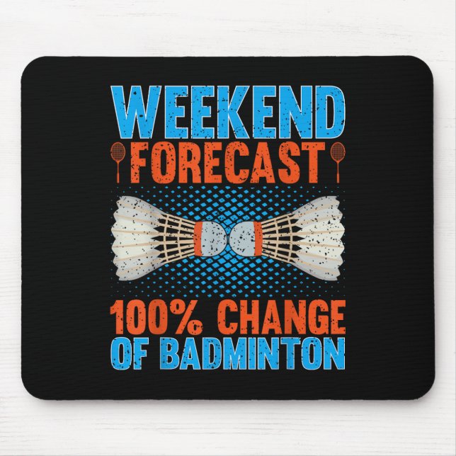 Weekend Forecast 100 Percent Change Of Badminton F Mouse Mat (Front)