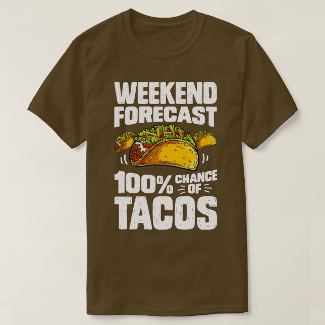 Weekend Forecast 100 Percent Tacos Cinco De Mayo M T-Shirt (Design Front)