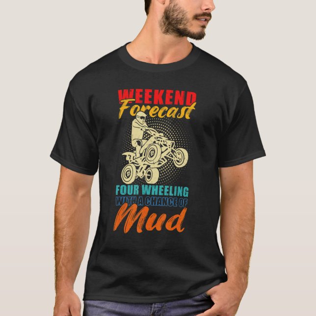 Weekend Forecast 4 Wheeling With A Chance Of Mud V T-Shirt (Front)