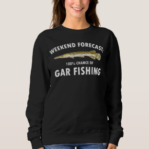 Weekend Forecast Alligator Gar Fishing Sweatshirt