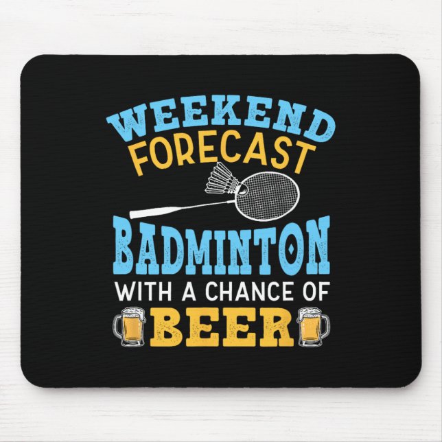 Weekend Forecast Badminton And Beer Birdie Shuttle Mouse Mat (Front)