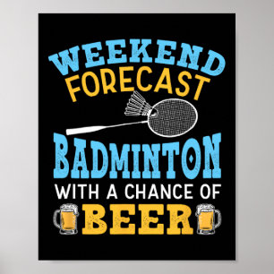 Weekend Forecast Badminton And Beer Birdie Shuttle Poster