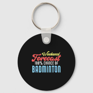 Weekend Forecast Badminton Funny Badminton Player Key Ring