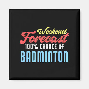 Weekend Forecast Badminton Funny Badminton Player Magnet