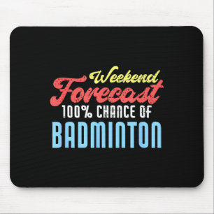 Weekend Forecast Badminton Funny Badminton Player Mouse Mat