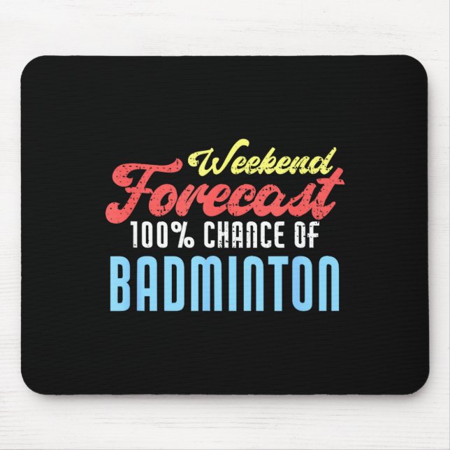 Weekend Forecast Badminton Funny Badminton Player  Mouse Mat (Front)