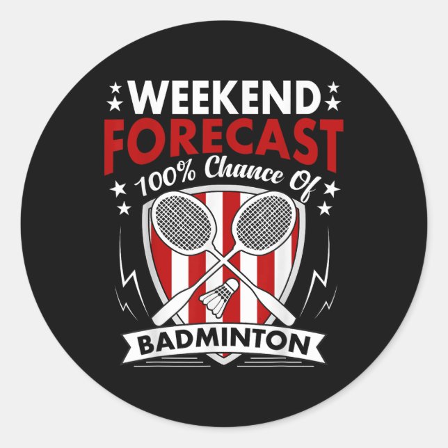 Weekend Forecast Badminton Game Day Shuttles Racqu Classic Round Sticker (Front)