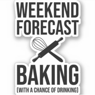 Weekend Forecast Baking With A Chance Of Drinking