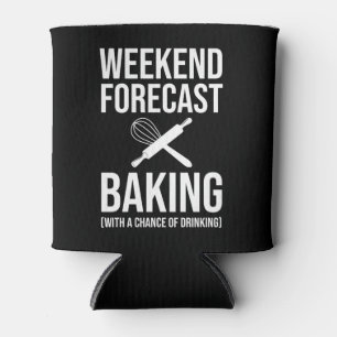 Weekend Forecast Baking With A Chance Of Drinking Can Cooler