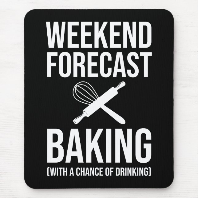 Weekend Forecast Baking With A Chance Of Drinking Mouse Mat (Front)
