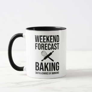Weekend Forecast Baking With A Chance Of Drinking Mug