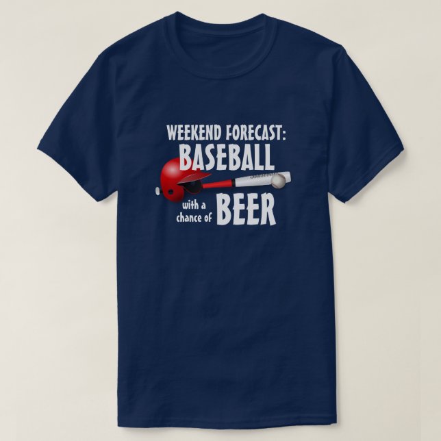 "Weekend forecast: Baseball with a chance of beer" T-Shirt (Design Front)