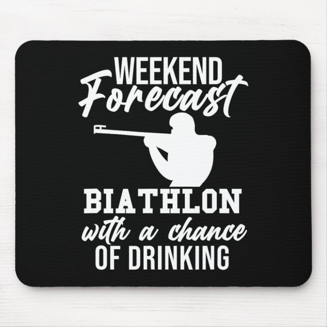 Weekend Forecast Biathlon Skiing Slogan Shooting B Mouse Mat (Front)
