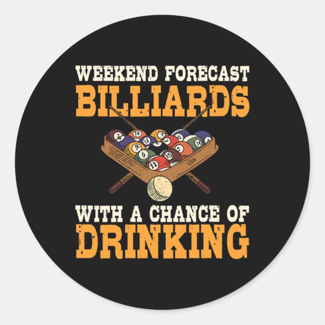 Weekend Forecast Billiards With A Chance Of Drinki Classic Round Sticker (Front)