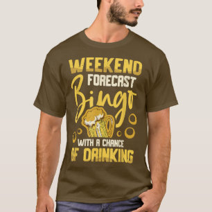 Weekend Forecast Bingo With A Chance Of Drinking B T-Shirt