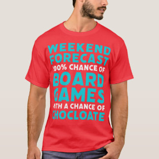 Weekend Forecast Board Games and Chocolate Funny G T-Shirt