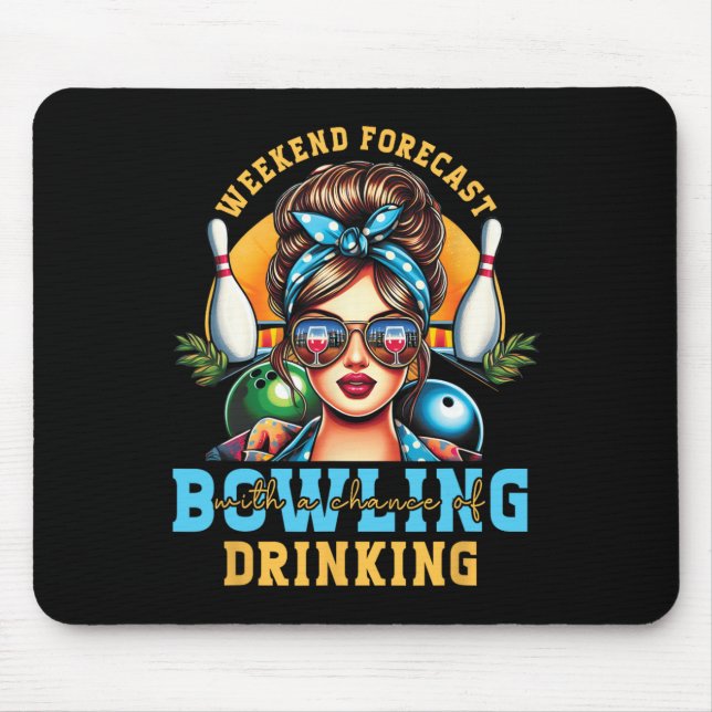 Weekend Forecast Bowling Chance Of Drinking Messy  Mouse Mat (Front)