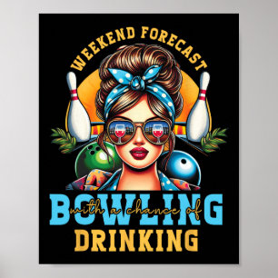Weekend Forecast Bowling Chance Of Drinking Messy Poster