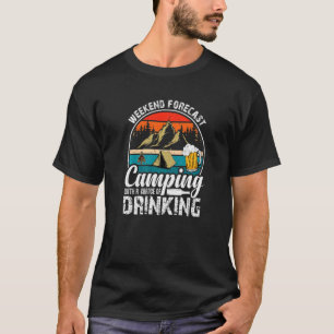 Weekend Forecast Camping Drinking Camp life   T-Shirt
