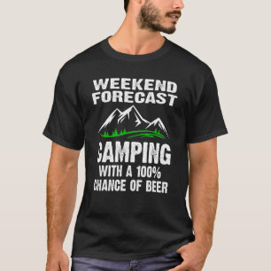 Weekend Forecast Camping With A Chance Of Beer Dri T-Shirt