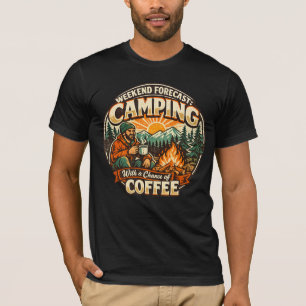 Weekend Forecast: Camping With a Chance of Coffee T-Shirt