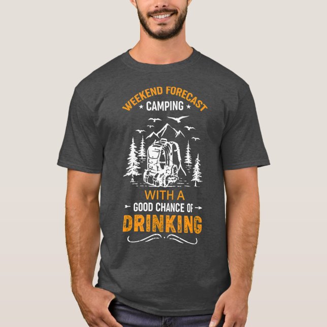 Weekend forecast camping with a good chance of T-Shirt (Front)