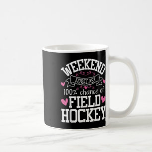 Weekend Forecast Chance Of Field Hockey - Hockey P Coffee Mug