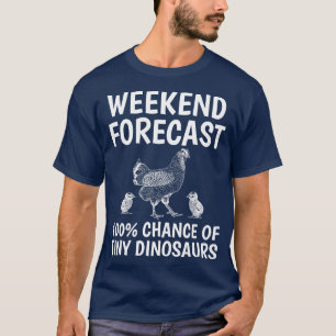 Weekend Forecast Chicken Farmer Chicken Lover Roos T-Shirt