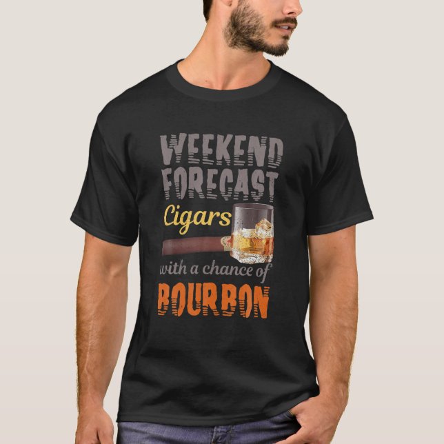 Weekend Forecast Cigars And Bourbon Scotch Whiskey T-Shirt (Front)