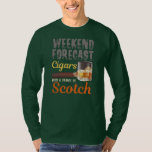 Weekend Forecast Cigars And Scotch Whiskey T-Shirt<br><div class="desc">Weekend Forecast Cigars And Scotch Whiskey Bourbon Men Dad Gift. Perfect gift for your dad,  mum,  papa,  men,  women,  friend and family members on Thanksgiving Day,  Christmas Day,  Mothers Day,  Fathers Day,  4th of July,  1776 Independant day,  Veterans Day,  Halloween Day,  Patrick's Day</div>