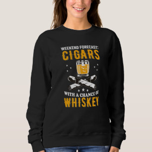 Weekend Forecast Cigars And Whiskey Men Women Sweatshirt