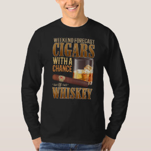 Weekend Forecast Cigars And Whiskey Scotch Bourbon T-Shirt
