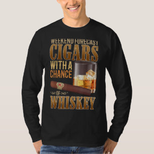 Weekend Forecast Cigars And Whiskey Scotch Bourbon T-Shirt