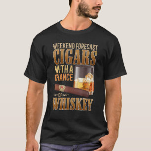 Weekend Forecast Cigars And Whiskey Scotch Bourbon T-Shirt