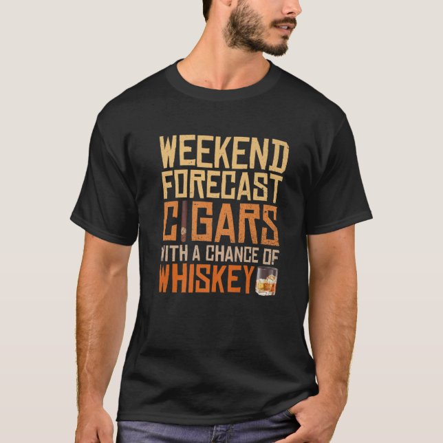 Weekend Forecast Cigars And Whiskey Scotch Bourbon T-Shirt (Front)