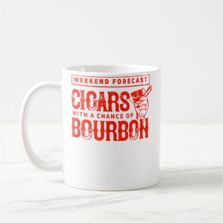 Weekend Forecast Cigars With A Chance Of Bourbon A Coffee Mug