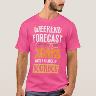 Weekend Forecast Cigars With A Chance Of Bourbon C T-Shirt