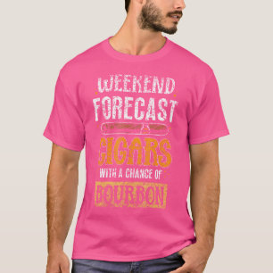 Weekend Forecast Cigars With A Chance Of Bourbon C T-Shirt