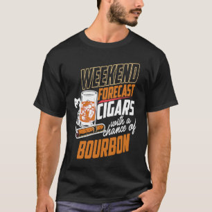 Weekend Forecast Cigars with a Chance of Bourbon T-Shirt