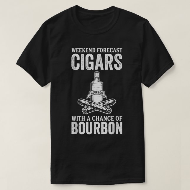 Weekend Forecast Cigars With A Chance Of Bourbon  T-Shirt (Design Front)