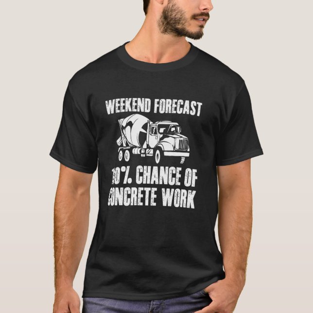 Weekend Forecast Concrete Worker Crew T-Shirt (Front)