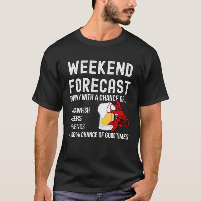 Weekend Forecast Crawfish with a Chance Beers T-Shirt (Front)