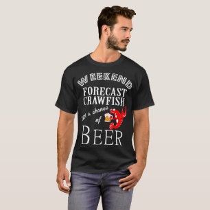 Weekend Forecast Crawfish With Chance Of Beer Tee