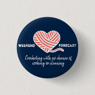 Weekend Forecast Crocheting No Chance of Cooking 3 Cm Round Badge