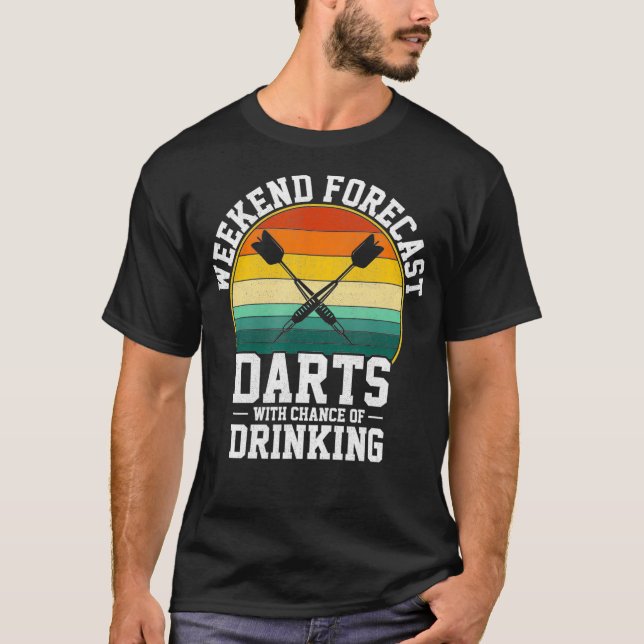 Weekend Forecast Darts funny dart T-Shirt (Front)
