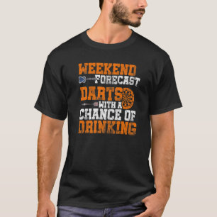 Weekend Forecast Darts With A Chance Of Drinking D T-Shirt
